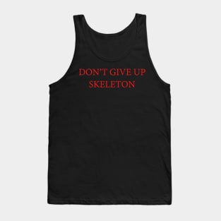 Dark souls-Don't Give Up Skeleton Tank Top